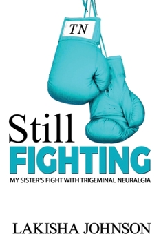 Paperback Still Fighting: My Sister's Fight with Trigeminal Neuralgia Book