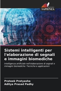 Sistemi intelligenti per l'elaborazione di segnali e immagini biomediche (Italian Edition)