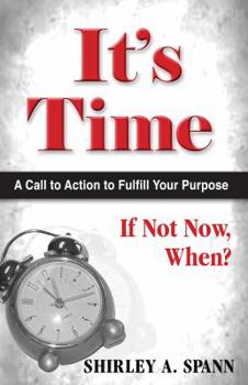 Hardcover It's Time: A Call to Action to Fulfill Your Purpose Book