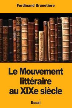 Paperback Le Mouvement littéraire au XIXe siècle [French] Book