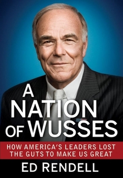 Hardcover A Nation of Wusses: How America's Leaders Lost the Guts to Make Us Great Book