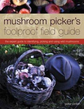 Paperback Mushroom Picker's Foolproof Field Guide: The Expert Guide to Identifying, Picking and Using Wild Mushrooms Book