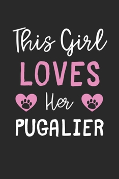 This Girl Loves Her Pugalier: Lined Journal, 120 Pages, 6 x 9, Funny Pugalier Gift Idea, Black Matte Finish (This Girl Loves Her Pugalier Journal)