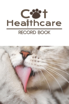 Paperback Cat Healthcare record book: Record your lovely cat Health & Wellness Log Journal Notebook for Cat Lovers, Track Veterinaries Visit Cat Groomer & V Book