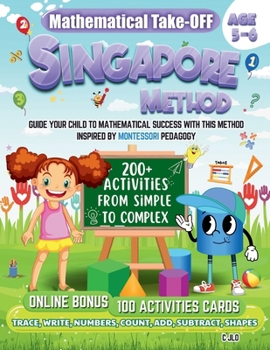 Paperback Mathematical Take-Off Singapore Method Age 5-6: Guide Your Child To Mathematical Success With This Method Inspired By Montessori Pedagogy Book