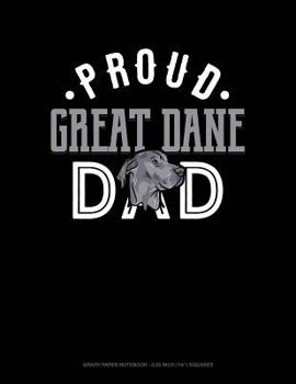 Paperback Proud Great Dane Dad: Graph Paper Notebook - 0.25 Inch (1/4) Squares Book