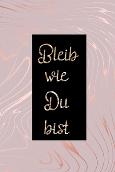 Paperback Bleib wie Du bist: Liniertes Tagebuch f?r M?dchen [German] Book