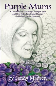 Paperback Purple Mums: A True Story of Surviving a Stranger Rape Book