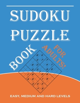 Paperback Sudoku Puzzle Book for Adults: Easy, Medium and Hard Levels Sudoku Puzzle Book including Instructions and Answer Keys [Large Print] Book