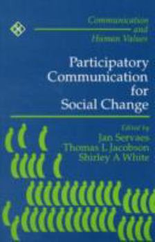 Participatory Communication for Social Change (Communication and Human Values) - Book  of the Communication and Human Values