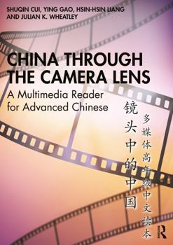 Paperback China Through the Camera Lens &#38236;&#22836;&#20013;&#30340;&#20013;&#22269;: A Multimedia Reader for Advanced Chinese &#22810;&#23186;&#20307;&#396 Book