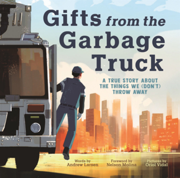 Gifts from the Garbage Truck: A True Story about the Things We (Don't) Throw Away