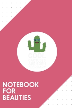 Paperback Notebook for Beauties: Dotted Journal with Cool Cactuses born in FEBRUARY Design - Cool Gift for a friend or family who loves young presents! Book