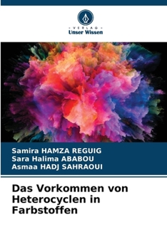 Das Vorkommen von Heterocyclen in Farbstoffen (German Edition)