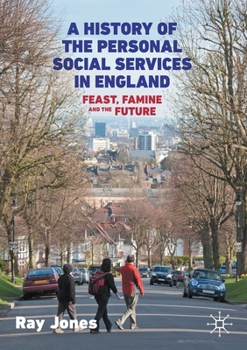 A History of the Social Services in England : Feast, Famine and the Future