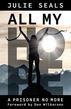 Paperback All My Hope: A Prisoner No More Book