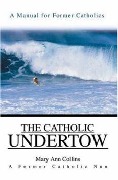 Paperback The Catholic Undertow: A Manual for Former Catholics Book