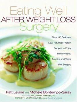 Paperback Eating Well After Weight Loss Surgery: Over 140 Delicious Low-Fat High-Protein Recipes to Enjoy in the Weeks, Months and Years After Surgery Book
