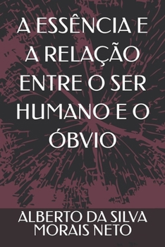 Paperback A Essência E a Relação Entre O Ser Humano E O Óbvio [Portuguese] Book