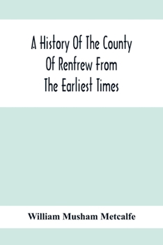 Paperback A History Of The County Of Renfrew From The Earliest Times Book