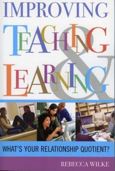 Paperback Improving Teaching and Learning: What's Your Relationship Quotient? Book