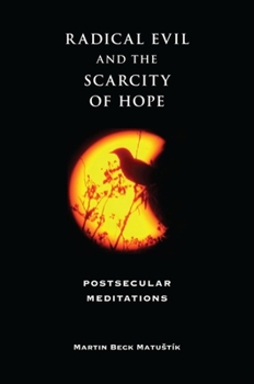 Paperback Radical Evil and the Scarcity of Hope: Postsecular Meditations Book