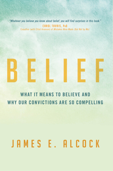 Hardcover Belief: What It Means to Believe and Why Our Convictions Are So Compelling Book