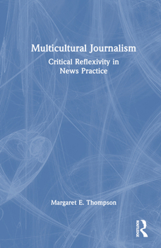 Hardcover Multicultural Journalism: Critical Reflexivity in News Practice Book