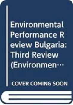 Environmental Performance Review: Bulgaria: Bulgaria - Third Review