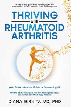 THRIVING WITH RHEUMATOID ARTHRITIS: Your Science-Backed Guide to Conquering RA