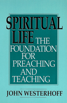 Paperback Spiritual Life: The Foundation for Preaching and Teaching Book