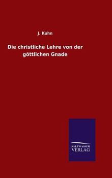 Hardcover Die christliche Lehre von der göttlichen Gnade [German] Book