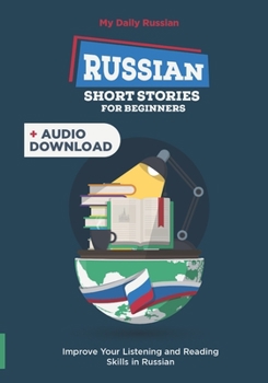 Paperback Russian Short Stories for Beginners: 30 Captivating Short Stories to Learn Russian & Grow Your Vocabulary the Fun Way! Book