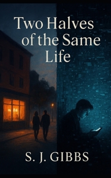 Two Halves of the Same Life