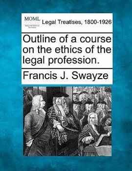 Outline of a course on the ethics of the legal profession.