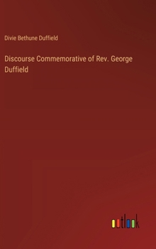 Hardcover Discourse Commemorative of Rev. George Duffield Book