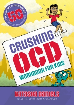 Paperback Crushing Ocd Workbook for Kids: 50 Fun Activities to Overcome Ocd with CBT and Exposures Book