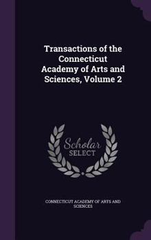 Hardcover Transactions of the Connecticut Academy of Arts and Sciences, Volume 2 Book