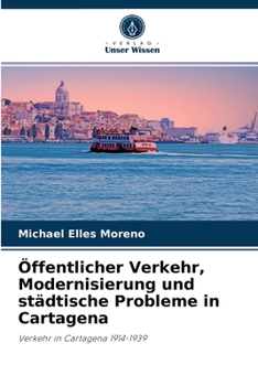 Paperback Öffentlicher Verkehr, Modernisierung und städtische Probleme in Cartagena [German] Book