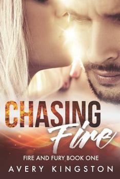 Chasing Fire : (Fire and Fury Book One)