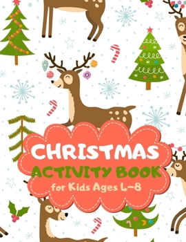 Christmas Activity Book for Kids Ages 4-8: Trendy New Theme A Fun Kid Workbook Game for Learning, Coloring, Mazes, Sudoku and More! Best Holiday and Birthday Gift Idea