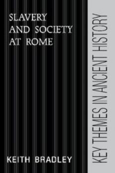 Slavery and Society at Rome (Key Themes in Ancient History) - Book  of the Key Themes in Ancient History