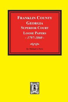 Paperback Franklin County, Georgia Superior Court Loose Papers, 1797-1860. Book