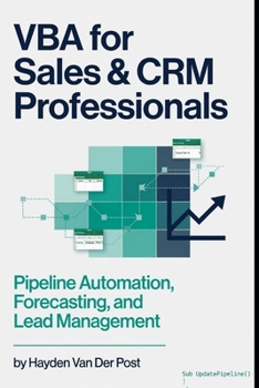 VBA for Sales & CRM Professionals: Pipeline Automation, Forecasting, and Lead Management