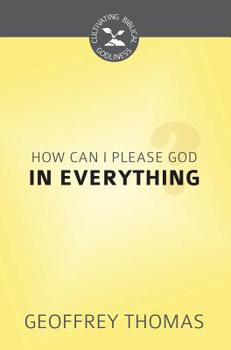 Paperback How Can I Please God in Everything? Book