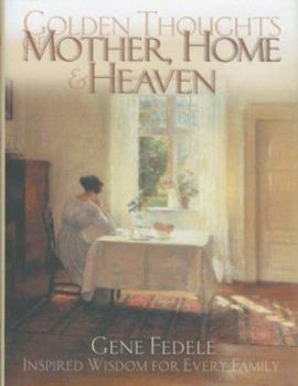 Hardcover Golden Thoughts of Mother, Home & Heaven Book