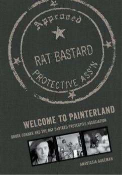 Hardcover Welcome to Painterland: Bruce Conner and the Rat Bastard Protective Association Book