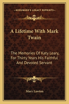 Paperback A Lifetime With Mark Twain: The Memories Of Katy Leary, For Thirty Years His Faithful And Devoted Servant Book