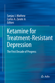 Hardcover Ketamine for Treatment-Resistant Depression: The First Decade of Progress Book