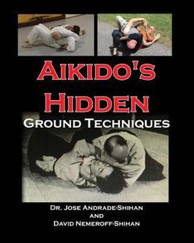 Paperback Aikido's Hidden Ground Techniques (Full Color Version) Book